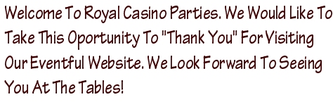 Welcome To Royal Casino Parties.com